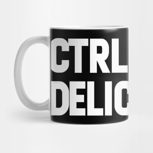 Ctrl + Alt Delicious Mug